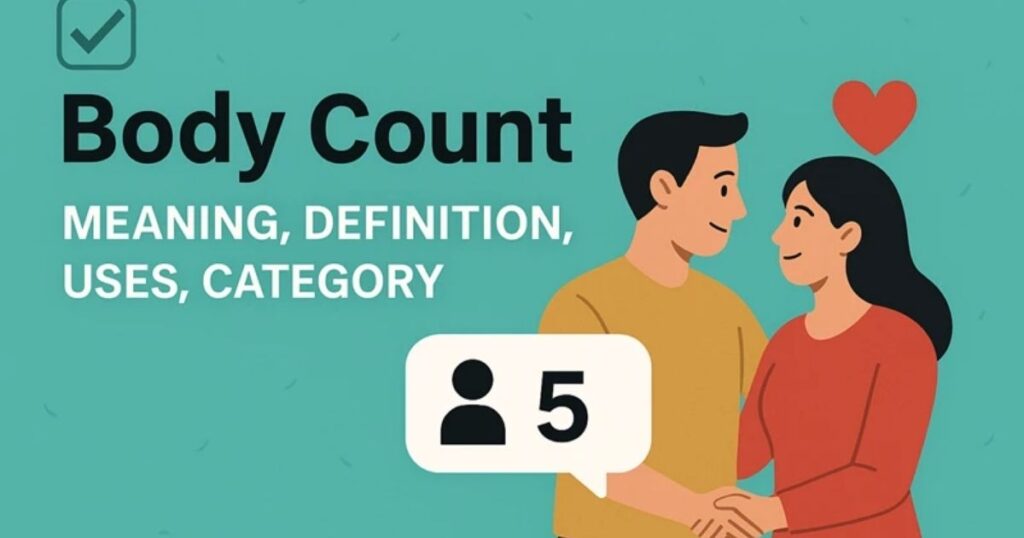 Body Count Meaning: Relationship Definition, Dating Impact 